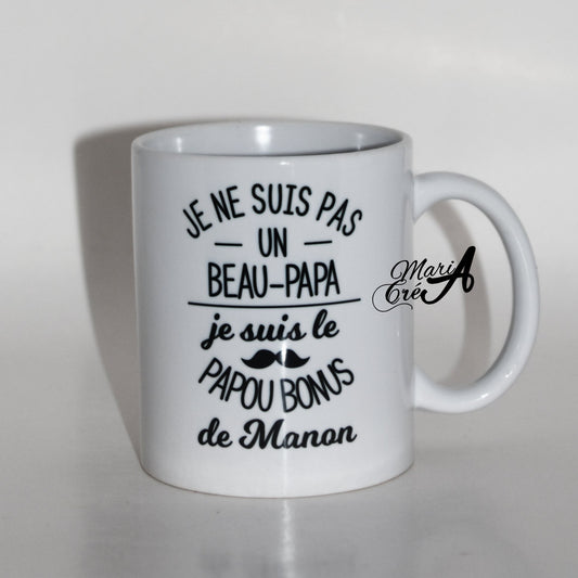 Mug "Je ne suis pas un beau papa, je suis le papa bonus de "