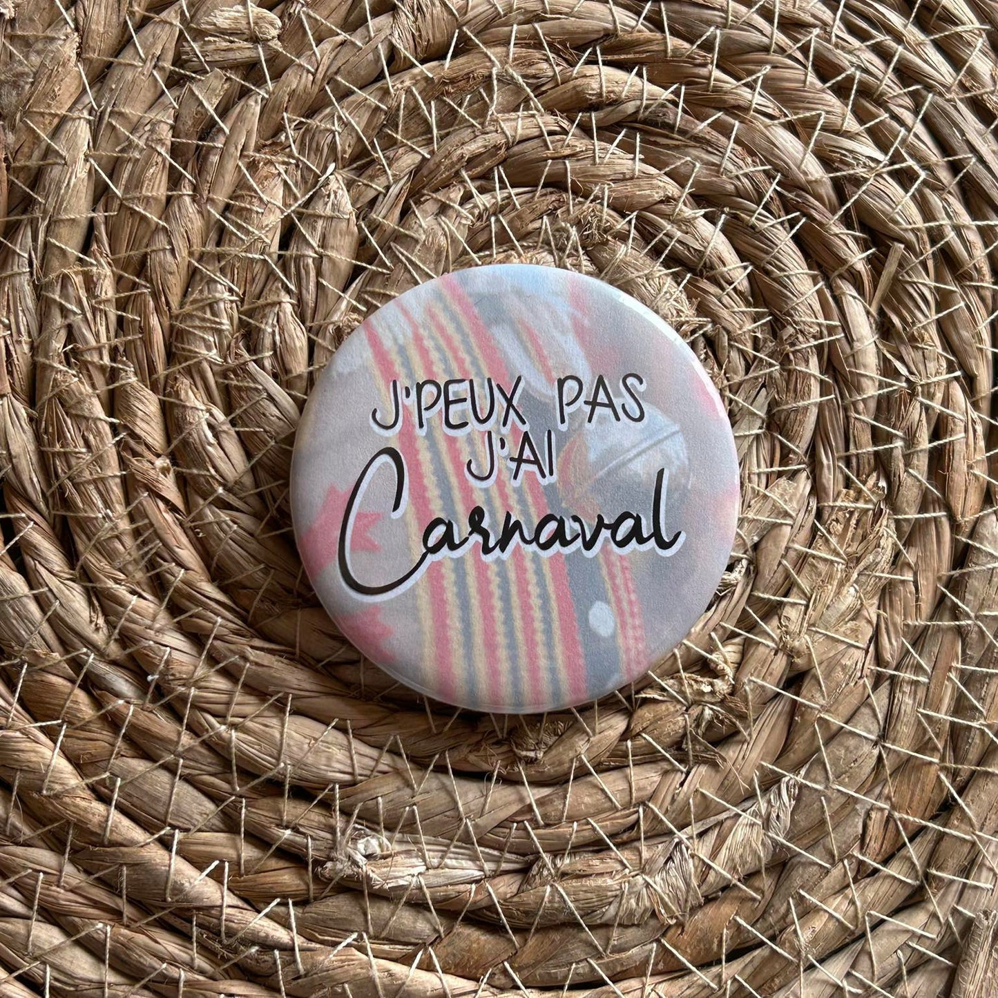 Badge carnaval - J'peux pas j'ai carnaval