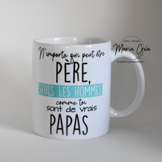 Mug "N'importe qui peut être père, mais seuls les hommes comme toi sont de vrais papas"