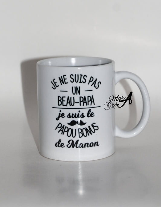 Mug "Je ne suis pas un beau papa, je suis le papa bonus de "
