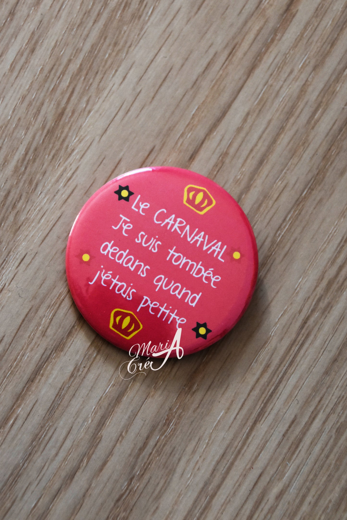 Badge carnaval - Le carnaval, je suis tombée dedans quand j'étais petite (rose)